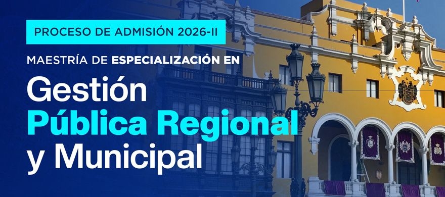 Banner del evento:  Admisión 2026-II | Maestría de Especialización en Gestión Pública Regional y Municipal